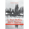 The Fort McKay Métis Nation: A Community History