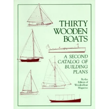 Thirty Wooden Boats: A Second Catalog of Building Plans