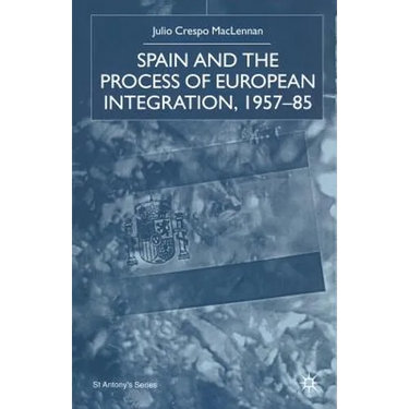 Spain and the Process of European Integration, 1957-85