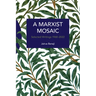 A Marxist Mosaic: Selected Writings 1968-2022