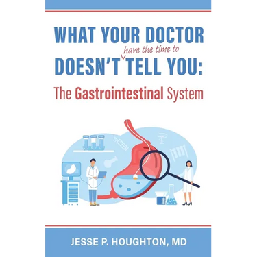 What Your Doctor Doesn't (Have the Time to) Tell You: The Gastrointestinal System