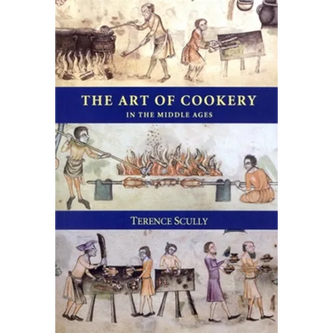 The Art of Cookery in the Middle Ages