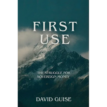 First Use: The Struggle for Sovereign Money: