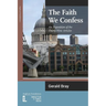 The Faith We Confess: An Exposition of the Thirty-Nine Articles