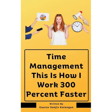 Time Management This Is How I Work 300 Percent Faster
