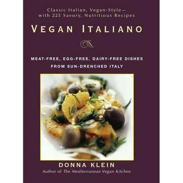 Vegan Italiano: Meat-free, Egg-free, Dairy-free Dishes from Sun-Drenched Italy