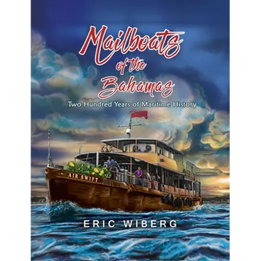 Mailboats of the Bahamas: 200 Years of Maritime History