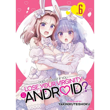 Does It Count If You Lose Your Virginity to an Android? Vol. 6