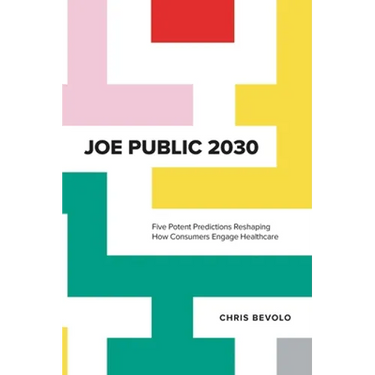 Joe Public 2030: Five Potent Predictions Reshaping How Consumers Engage Healthcare