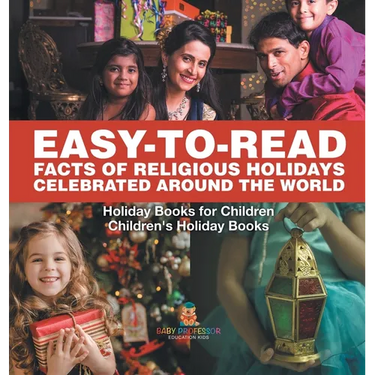 Easy-to-Read Facts of Religious Holidays Celebrated Around the World - Holiday Books for Children Children's Holiday Books