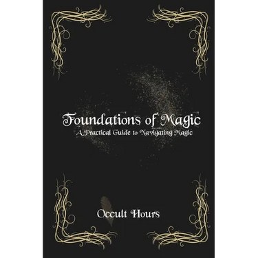 Foundations of Magic: A Practical Guide to Navigating Magic