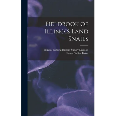 Fieldbook of Illinois Land Snails