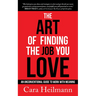 The Art of Finding the Job You Love: An Unconventional Guide to Work with Meaning