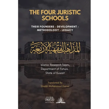 The Four Juristic Schools: Their Founders, Development, Methodology & Legacy