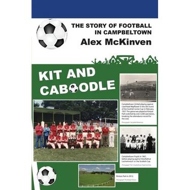 Kit and Caboodle: The Story of Football in Campbeltown
