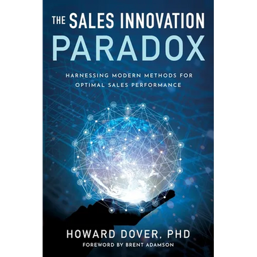 The Sales Innovation Paradox: Harnessing Modern Methods for Optimal Sales Performance