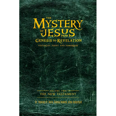 The Mystery of Jesus: From Genesis to Revelation-Yesterday, Today, and Tomorrow: Volume 2: The New Testament