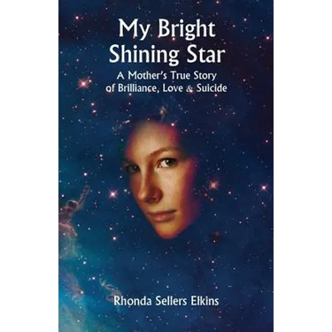 My Bright Shining Star: A Mother's True Story of Brilliance, Love and Suicide