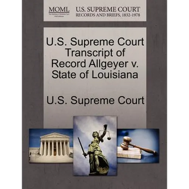 U.S. Supreme Court Transcript of Record Allgeyer V. State of Louisiana