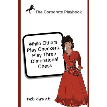 The Corporate Playbook: While Others Play Checkers, Play Three Dimensional Chess