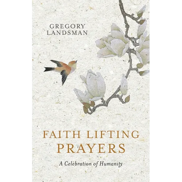 Faith Lifting Prayers: A Celebration of Humanity