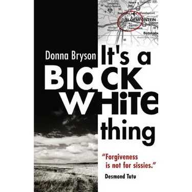 It's a Black-White Thing: "Forgiveness is not for sissies." - Desmond Tutu