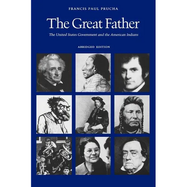 The Great Father: The United States Government and the American Indians (Abridged Edition)