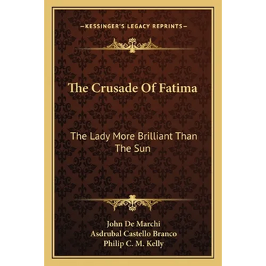 The Crusade Of Fatima: The Lady More Brilliant Than The Sun