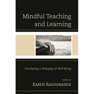 Mindful Teaching and Learning: Developing a Pedagogy of Well-Being