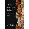 The Christian Ethos: A Philosophical Survey