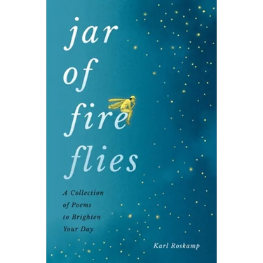 Jar of Fireflies: A Collection of Poems to Brighten Your Day