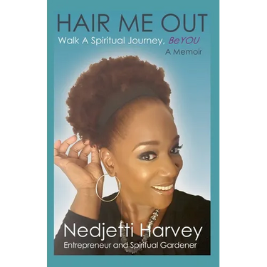 Hair Me Out Walk a Spiritual Journey Beyou a Memoir
