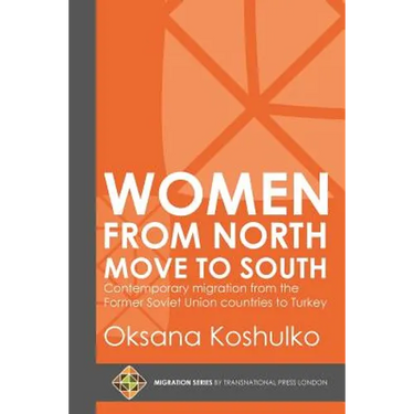 Women from North Move to South: Turkey's Female Movers from the Former Soviet Union Countries