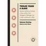 Twelve Years a Slave: Narrative of Solomon Northup, a Citizen of New-York, Kidnapped in Washington City in 1841, and Rescued in 1853