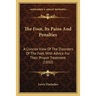 The Foot, Its Pains And Penalties: A Concise View Of The Disorders Of The Feet, With Advice For Their Proper Treatment (1850)