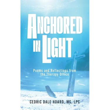 Anchored In Light: Poems and Reflections from the Therapy Office