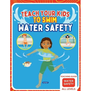 Teach Your Kids To Swim Water Safety Teaching Guide: Teaching Guide For Swimming Teachers, Coaches and Parents