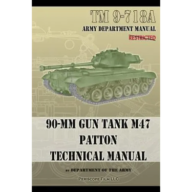 TM 9-718A 90-mm Gun Tank M47 Patton Technical Manual