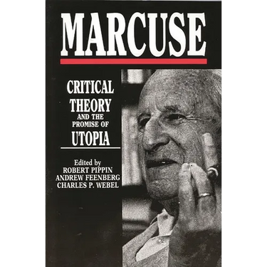 Marcuse: Critical Theory and the Promise of Utopia