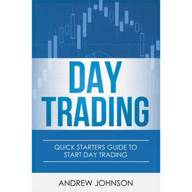 Day Trading: Quick Starters Guide To Day Trading