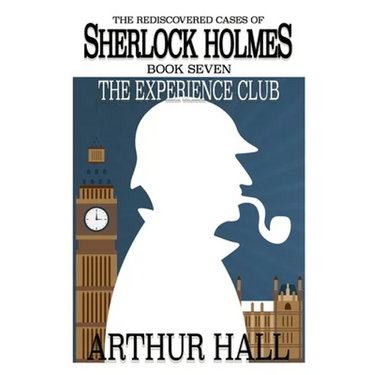 The Experience Club: The Rediscovered Cases of Sherlock Holmes Book 7
