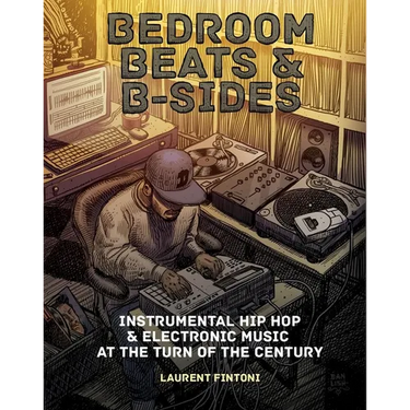 Bedroom Beats & B-Sides: Instrumental Hip-Hop & Electronic Music at the Turn of the Century