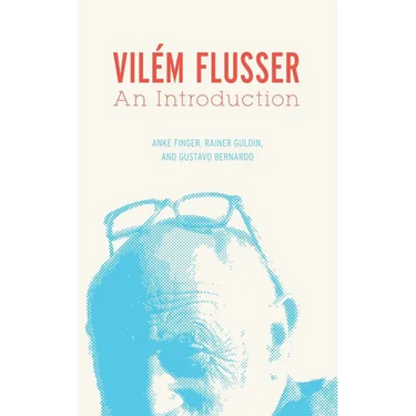 Vilém Flusser: An Introduction