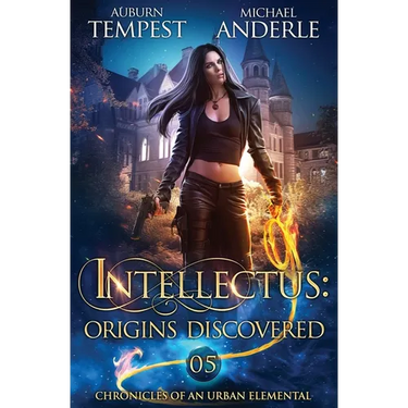 Intellectus: Origins Discovered: Chronicles of an Urban Elemental Book 5