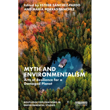 Myth and Environmentalism: Arts of Resilience for a Damaged Planet