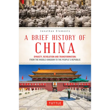 A Brief History of China: Dynasty, Revolution and Transformation: From the Middle Kingdom to the People's Republic