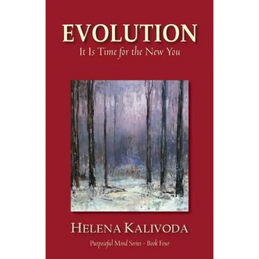 Evolution, It Is Time for the New You (Purposeful Mind Series - Book Four)