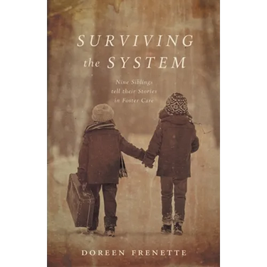 Surviving the System: Nine Siblings tell their Stories in Foster Care