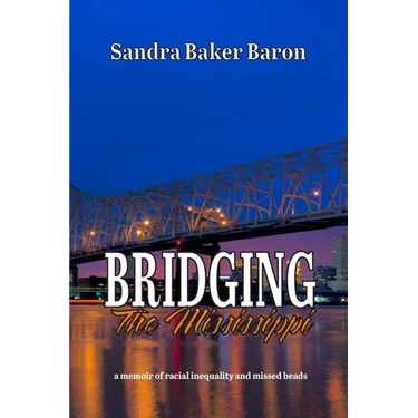 Bridging the Mississippi: A Memoir of Racial Injustice and Missed Beads