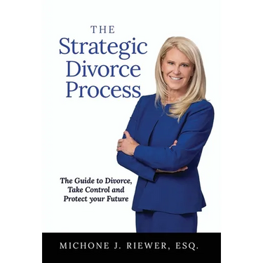 The Strategic Divorce Process: The Guide to Divorce, Take Control and Protect Your Future